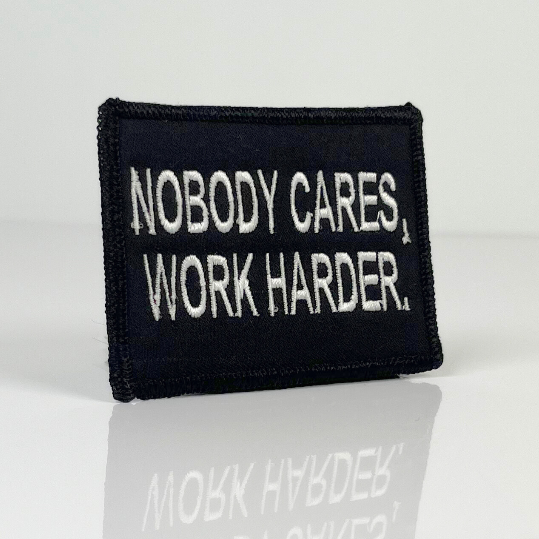 Nobody Cares Work Harder embroidered morale patch from fitness bundle