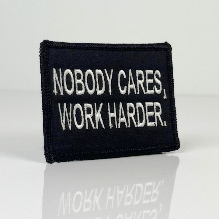 Nobody Cares Work Harder embroidered morale patch from fitness bundle