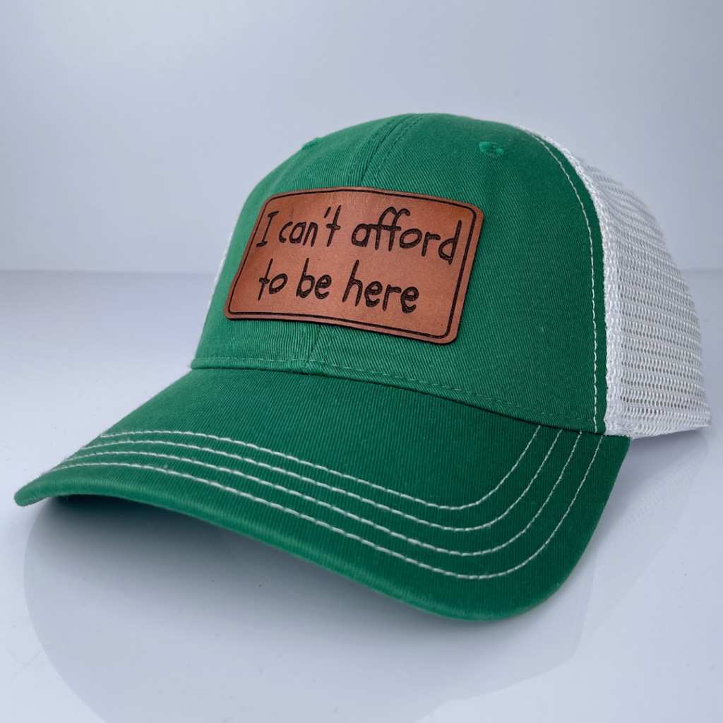 Custom Trucker Hat, Funny Apparel, Humor Hat, I Can't Afford To Be Here Hat, Leather Patch Hat, Lighthearted Hat, Relatable Fashion, Sarcastic Hat, Statement Hat, Witty Hat